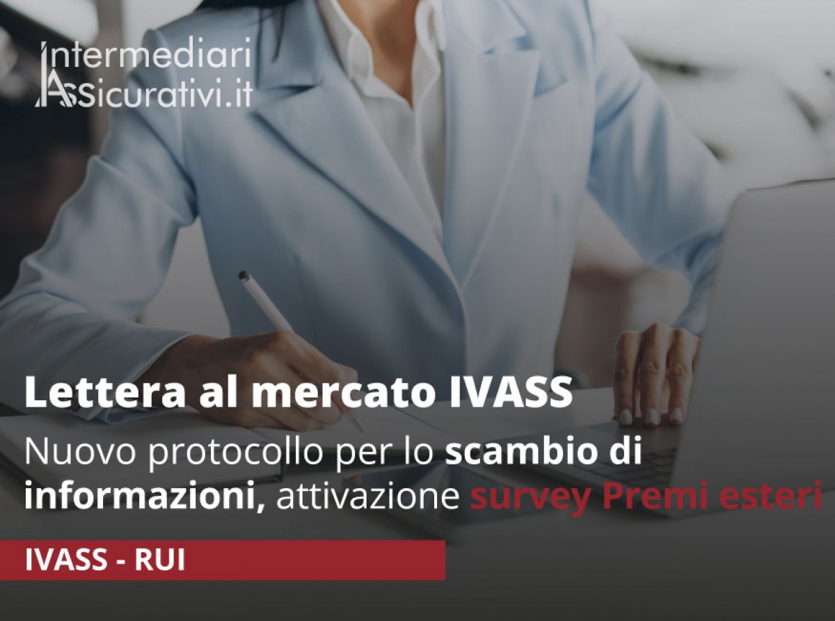 Lettera al mercato IVASS: nuovo protocollo per lo scambio di informazioni, attivazione survey Premi esteri